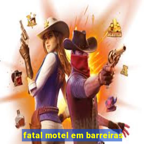 fatal motel em barreiras